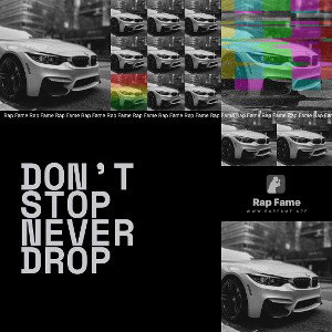 don’t stop never drop