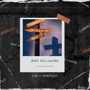 CHK feat BoedZer - Bad Decisions
