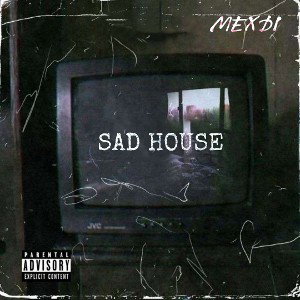 sad house mexdi