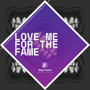 Love me for the fame