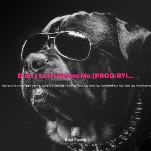 Didn’t Let It Define Me (PROD. RYINI BEATS)
