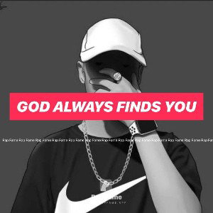 God always finds you