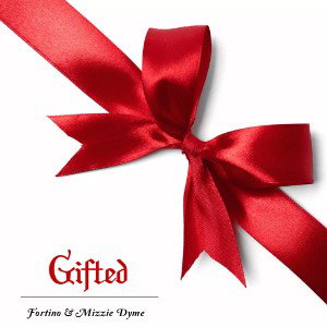 Gifted (Mizzie Dyme and Fortino)