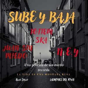 N.E.Y - Sube Y Baja ft Juan Sin Miedo ft Tottem SKA (prod Juan Sin Miedo)
