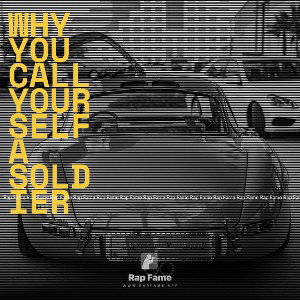 Why you call yourself a Soldier 