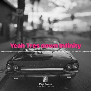 Yeah Tres down Infinity 