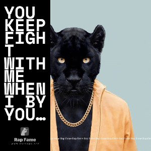 you keep fight with me when I by your side 