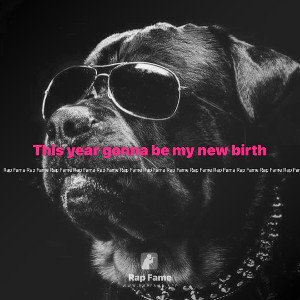 This year gonna be my new birth 