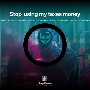 Stop 🛑 using my taxes money 