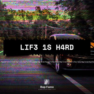 Lif3 1s H4rd