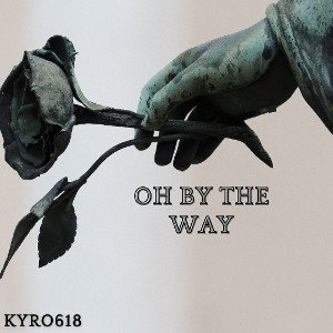 Oh By The Way ~Kyro618~ 