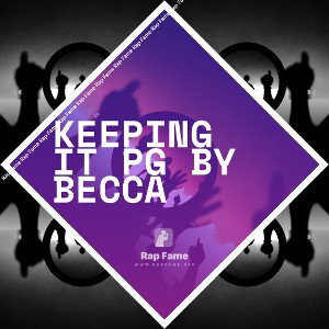 keeping it pg by Becca