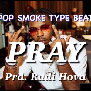 POP SMOKE TYPE -PRAY (PRD.RADI HOVA)