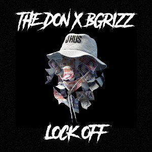 THE DON X BGRIZZ - LOCK OFF (FUCK OFF)