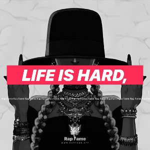 Life is hard,