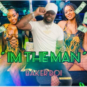 Baker Boi I'm the Man