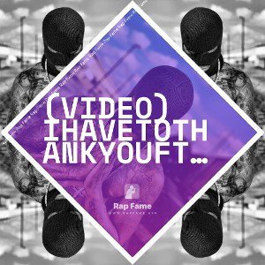 (VIDEO) IHAVETOTHANKYOUFtCoreyNyall