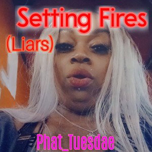 Setting Fires (Liars)