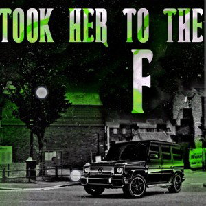 took her to the F (pt.2 of took her to the O 