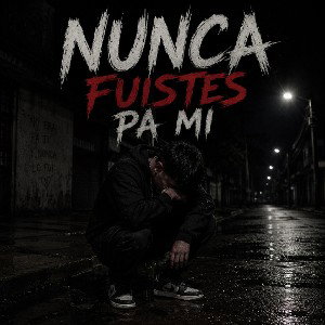 NUNCA FUISTES PA MI