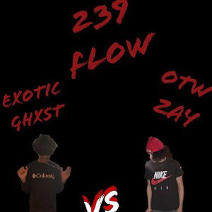 239 Flow OTW Zay x Exotic Ghxst