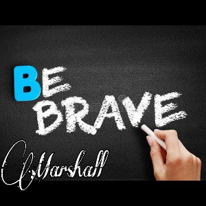 Be Brave 💪
