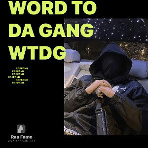 WORD TO DA GANG WTDG