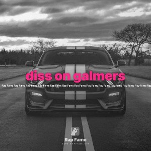 diss on galmers 