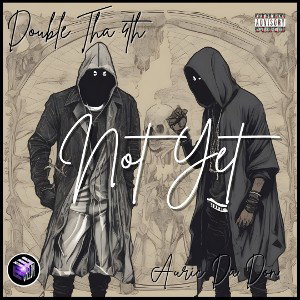 Not Yet featuring Auric Da Don