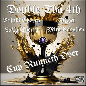 Cup Runneth Over feat Tripl3 Cherry, Lala Cherry, Flizock & Miro Cavolley 