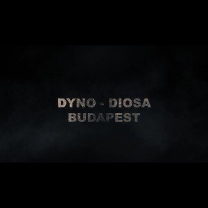 Dyno Feat Diosa - Budapest