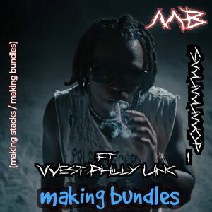 MB (making stacks / making bundles) ft West Philly Unc 