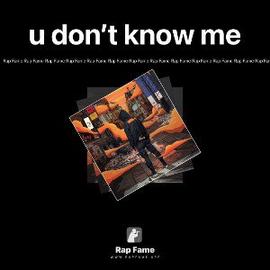 u don’t know me 