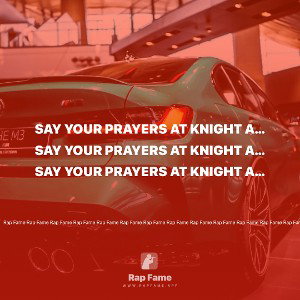 say your prayers at knight and you’ll be alright 