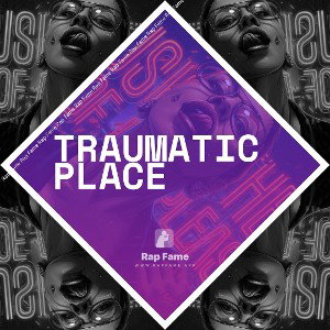 traumatic place 