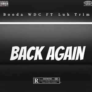 Booda WDC - Back Again ft Luh Trim (Official Audio)