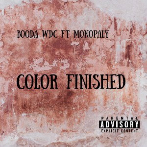 Booda WDC - Color Finished Ft Monopaly (Official Audio)