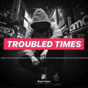 TROUBLED TIMES