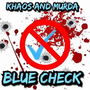 Khaos nd Murda-Blue Check 