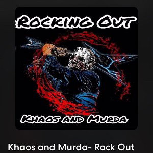Khaos Nd Murda-Rockin Out 
