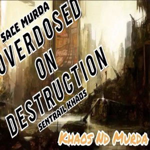 Khaos Nd Murda-OverDose on Destruction 