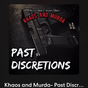 Khaos Nd Murda Past Discretions 