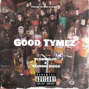 Good Tymez (YashboiDiego Ft. FloWWolFP)