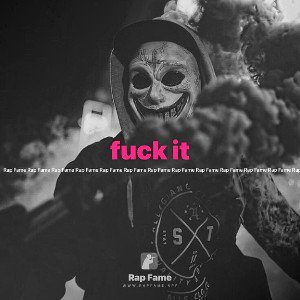 fuck it 