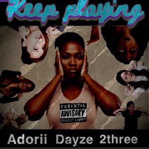 Keep Playing Ft Adorii-2three