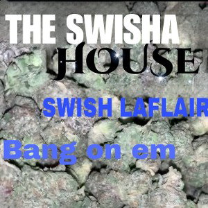 BANG ON EM- SWISH LAFLAIR