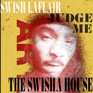 JUDGE ME - SWISH LAFLAIR