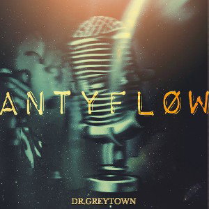 ANTYFLØW • DR GREYTOWN 