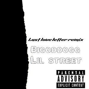 bigodogg-Last love letter ft.lil street (remix)