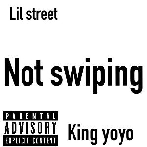 not swiping ft.king yoyo [lilscottdis]